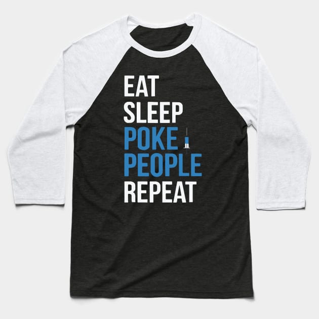 Eat Sleep Poke People Repeat Xmas Gift For Phlebotomist Baseball T-Shirt by EduardjoxgJoxgkozlov